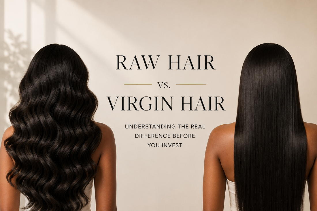 Raw Hair vs. Virgin Hair | Understanding the Real Difference Before You Invest